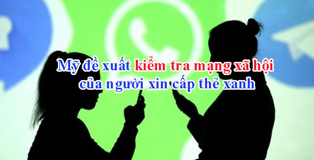 Mỹ đề xuất kiểm tra mạng xã hội của người xin cấp Thẻ Thường Trú Nhân Hoa Kỳ