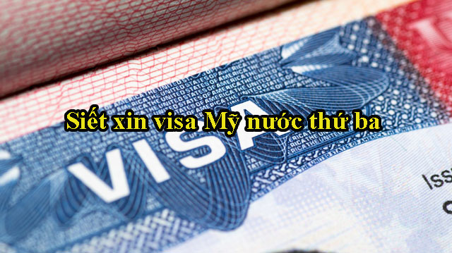 Siết xin visa Mỹ tại nước thứ ba