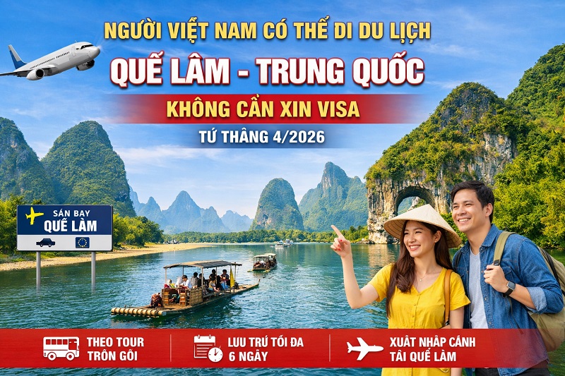 Người Việt Nam có thể đi du lịch Quế Lâm (Trung Quốc) không cần xin visa từ tháng 4/2026